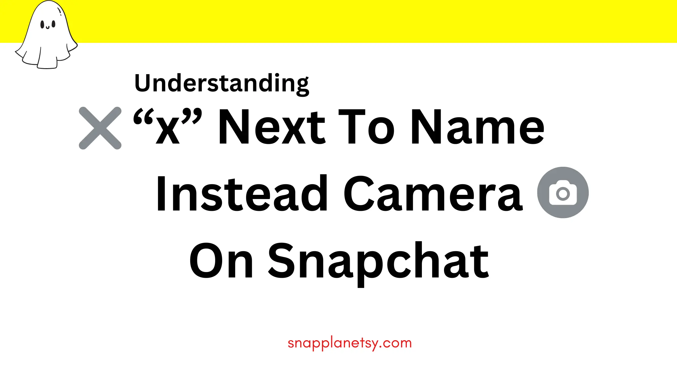 Snapchat x next to name vs camera meaning explained